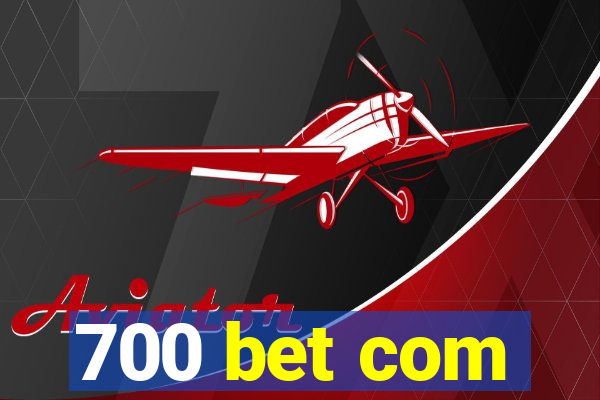 700 bet com